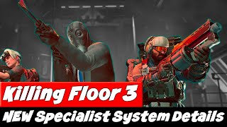 Breaking Down The NEW Specialist System  Killing Floor 3 News [upl. by Andie]