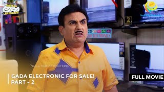 Gada Electronic For Sale I FULL MOVIE  Part 2 Taarak Mehta Ka Ooltah Chashmah Ep 2608 to 2610 [upl. by Sula]