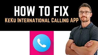 ✅ How To Fix KeKu International Calling App Not Working Full Guide [upl. by Misa33]