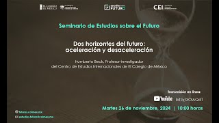 Seminario de Estudios sobre el Futuro  Dos horizontes del futuro aceleración y desaceleración [upl. by Luapleahcim]