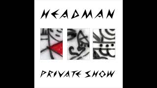 Headman ‎– Private Show Dub [upl. by Armbruster593]