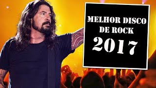 10 MELHORES ÁLBUNS DE ROCK DE 2017 [upl. by Nyrret]