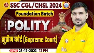 SSC CGL amp CHSL 2024 SSC CHSL Polity Class Supreme Court Polity Class SSC Foundation Batch Polity [upl. by Melicent]