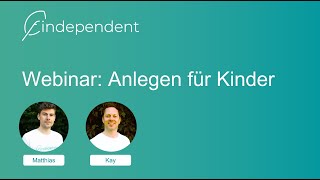 findependent Webinar quotAnlegen für Kinderquot [upl. by Nylear]