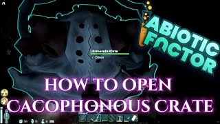 Abiotic Factor  How To Open Cacophonous Crate [upl. by Martens716]