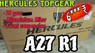 Best 21 gear Cycle Under 7000  Hercules topgear A27 R1 Alloy Cycle Unboxing and Assembly [upl. by Vardon876]