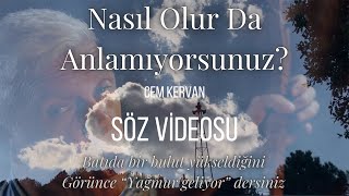 quotNasıl Olur Da Anlamıyorsunuzquot Cem Kervan Söz Videosu [upl. by Verda]