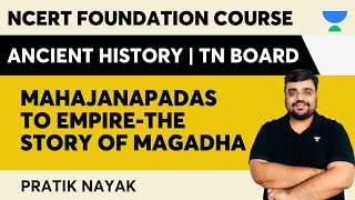 Mahajanapadas to EmpireThe Story of Magadha L7 TN Board  NCERT Foundation Course  Pratik Nayak [upl. by Anits]