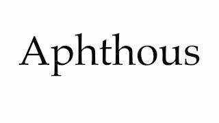 How to Pronounce Aphthous [upl. by Roter328]