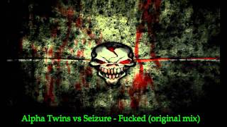 Alpha Twins vs Seizure  Fucked original mix [upl. by Appleton]