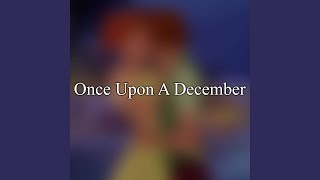 Once Upon A December [upl. by Uzia427]