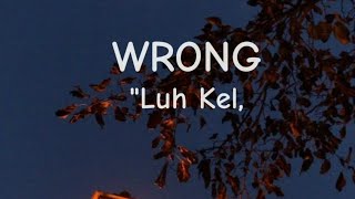 Luh Kel  WRONG Lyrics [upl. by Nert]