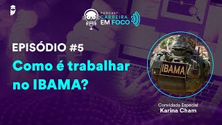 Como é trabalhar no IBAMA  PodCast Carreira em Foco [upl. by Eanel]