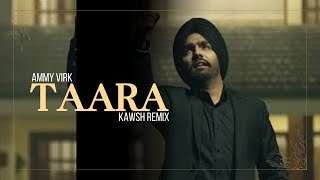 Taara  Ammy Virk Jaani amp B Praak  Sony Music  Kawsh Remix [upl. by Alik618]