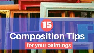 Composition Essentials 15 Great Tips for Excellent Painting Composition [upl. by Neelav972]