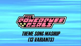 The Powerpuff Girls Theme Song Mashup [upl. by Euqinom]