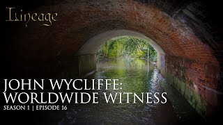 John Wycliffe Worldwide Witness  Episode 16  Lineage [upl. by Nhojleahcim]