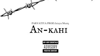 AnKahi  PARVATIYAprod Jatayu Musiq  From the EP quot Ghati Se Hunquot [upl. by Hannover]