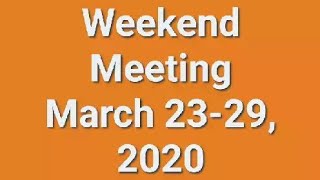 Weekend Meeting March 2329 2020🌼 [upl. by Jakob]