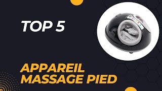 Top 5 Meilleur Appareil Massage Pied 2024  Les 5 Appareil Massage Pied Modèles [upl. by Niltag818]