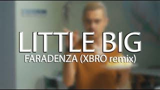 Little Big  FARADENZA XBRO remix [upl. by Caves]