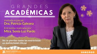 Dra Patricia Galeana  Grandes Académicas AAPAUNAM  Ep 2 [upl. by Aicirtap]