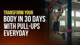 Transform Your Body In 30 Days With PullUps Everyday [upl. by Flinn]