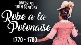 How to Dress in an 18th Century Robe a la Polonaise  1770s [upl. by Ahsekyw851]