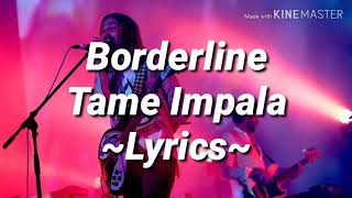 Borderline  Tame Impala Lyrics [upl. by Soelch]