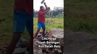 Cek Harga Upah Borongan Kuli Pecah Batu Di Tempatmu [upl. by Nobile577]