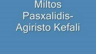 Miltos PasxalidisAgiristo Kefali [upl. by Lily]