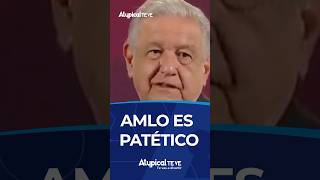 AMLO ES PATÉTICO  Shorts [upl. by Krigsman929]