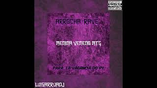 MENINA VENENO MTG ARROCHA RAVE LUISARRUADJ MC fovi [upl. by Sabas]