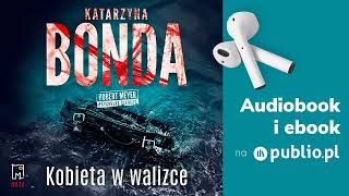 Kobieta w walizce Katarzyna Bonda Audiobook PL Kryminał [upl. by Azmah]