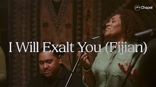 I Will Exalt You Fijian  Hillsong Chapel [upl. by As169]