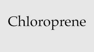 How to Pronounce Chloroprene [upl. by Tram]