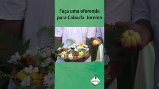 Faça uma oferenda para Cabocla Jurema templodeumbanda caboclos jurema [upl. by Couchman]