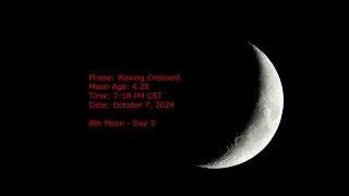 Waxing Crescent Moon  Age 425  October 7 2024  718 PM CST 8th Moon Day 3 [upl. by Ahsenyt]