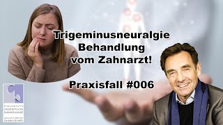 Trigeminusneuralgie Behandlung beim Zahnarzt  Dr Lechner Praxisfall 006 [upl. by Repsihw]