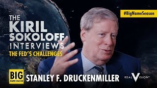 The Fed’s Challenges  The Kiril Sokoloff Interviews w Stanley F Druckenmiller  Real Vision™ [upl. by Grimes576]