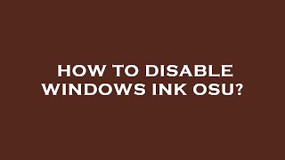 How to disable windows ink osu [upl. by Aivuy]