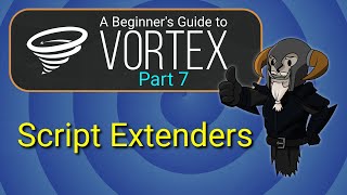 VORTEX  Beginners Guide 7  Script Extenders [upl. by Verbenia814]