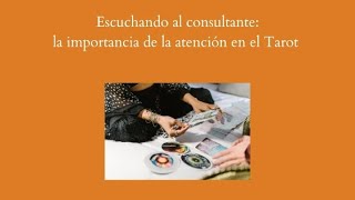 Escuchando al consultantela importancia de la atención en el Tarot [upl. by Trauner]