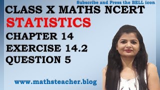 Chapter 14 Statistics Ex 142 Q5 Class 10 Maths NCERT [upl. by Weisbrodt53]