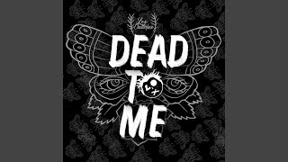 Dead to Me [upl. by Rep]