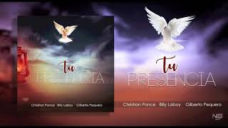 Christian Ponce Ft Billy Laboy amp Gilberto Peguero  Tu Presencia Prod Alpha Studio [upl. by Idnek200]