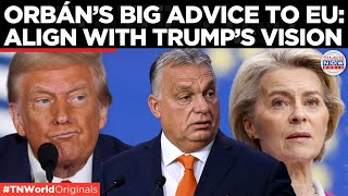 Orbán Europe Must Adapt to Trump’s Sovereign Vision for a New Global Order  Times Now World [upl. by Arreis]