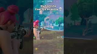 My coach is so polite 💀 fortnite fortniteshorts fortniteclips [upl. by Trebuh]