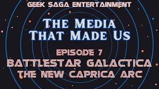 Media That Made Us Episode 7 Battlestar Galactica  The New Caprica Arc [upl. by Celestine]