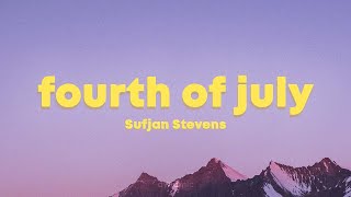 Sufjan Stevens  Fourth Of July Lyrics [upl. by Valentin]